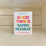 Good Things: Recipes and Rituals to Share With People You Love